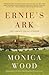 Ernie's Ark by Monica Wood