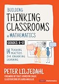Building Thinking Classrooms in Mathematics, Grades K-12: 14 Teaching Practices for Enhancing Learning (Corwin Mathematics Series)