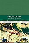 B-Movie Gothic by Justin D. Edwards