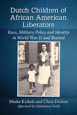 Dutch Children of African American Liberators: Race, Military Policy and Identity in World War II and Beyond