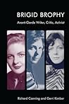 Brigid Brophy: Avant-Garde Writer, Critic, Activist Brigid Brophy: Avant-Garde Writer, Critic, Activist