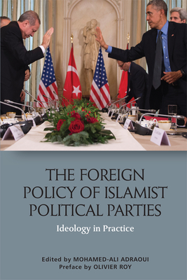 The Foreign Policy of Islamist Political Parties: Ideology in Practice (Hardcover)