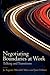 Negotiating Boundaries at Work: Talking and Transitions
