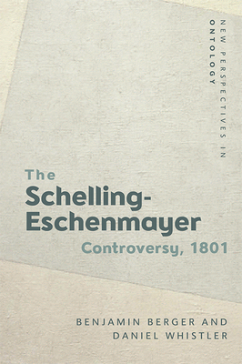 The Schelling-Eschenmayer Controversy, 1801: Nature and Identity (New Perspectives in Ontology)