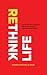 ReThink Life by Rodney Gage