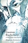 Gaston Bachelard:...