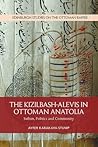 The Kizilbash-Alevis in Ottoman Anatolia by Ayfer Karakaya-Stump The Kizilbash-Alevis in Ottoman Anatolia by Ayfer Karakaya-Stump