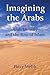 Imagining the Arabs: Arab I...