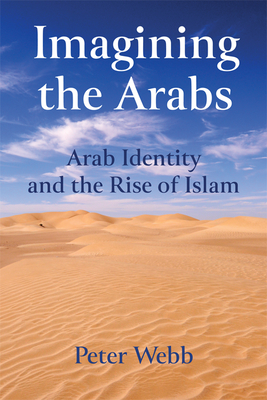 Imagining the Arabs: Arab Identity and the Rise of Islam (Hardcover)