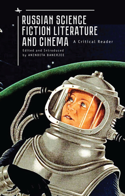 Russian Science Fiction Literature and Cinema: A Critical Reader (Kindle Edition)