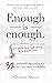 Enough is enough | Yes, you...
