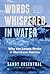 Words Whispered in Water: W...