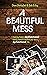 A Beautiful Mess: Coming Fr...