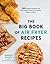 The Big Book of Air Fryer Recipes by Parrish Ritchie