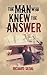 The Man Who Knew the Answer