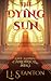 The Dying Sun (The Gods Chronicle Book 1)