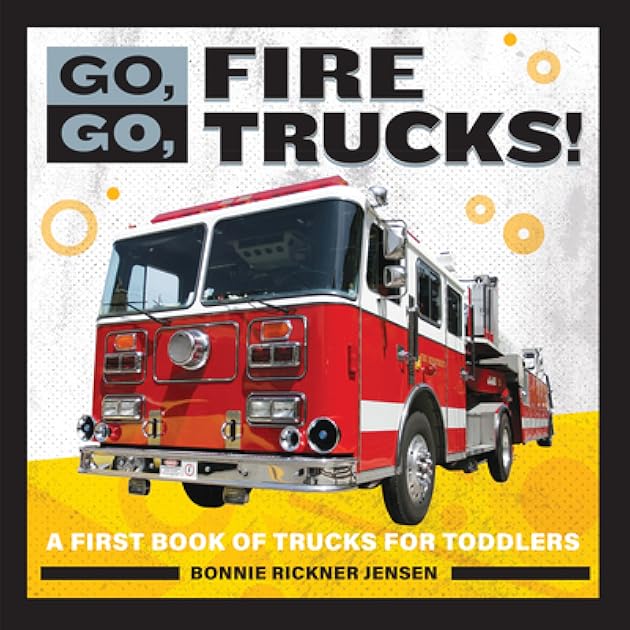 Go, Go, Fire Trucks!: A First Book of Trucks for Toddlers (Go, Go Books)