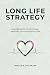Long Life Strategy: A Guide...