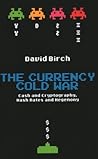 Currency Cold War: Cash and Cryptography, Hash Rates and Hegemony (Perspectives)