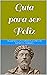 Guía para ser Feliz by Marcus Aurelius
