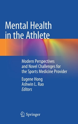 Mental Health in the Athlete: Modern Perspectives and Novel Challenges for the Sports Medicine Provider (Hardcover)
