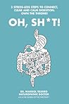 Oh, Sh*t!: 3 Step Stress-less Solution to End Ibs & Anxiety, Beat the Bloat & Conquer Constipation