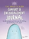 Sweatpants & Coffee: The Anxiety Blob Comfort and Encouragement Journal: Prompts and exercises for letting go of worry and finding inner peace Sweatpants & Coffee: The Anxiety Blob Comfort and Encouragement Journal: Prompts and exercises for letting go of worry and finding inner peace