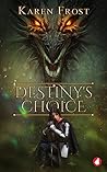 Destiny’s Choice by Karen Frost