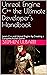 Unreal Engine C++ the Ultimate Developer's Handbook: Learn C++ and Unreal Engine by Creating a Complete Action Game