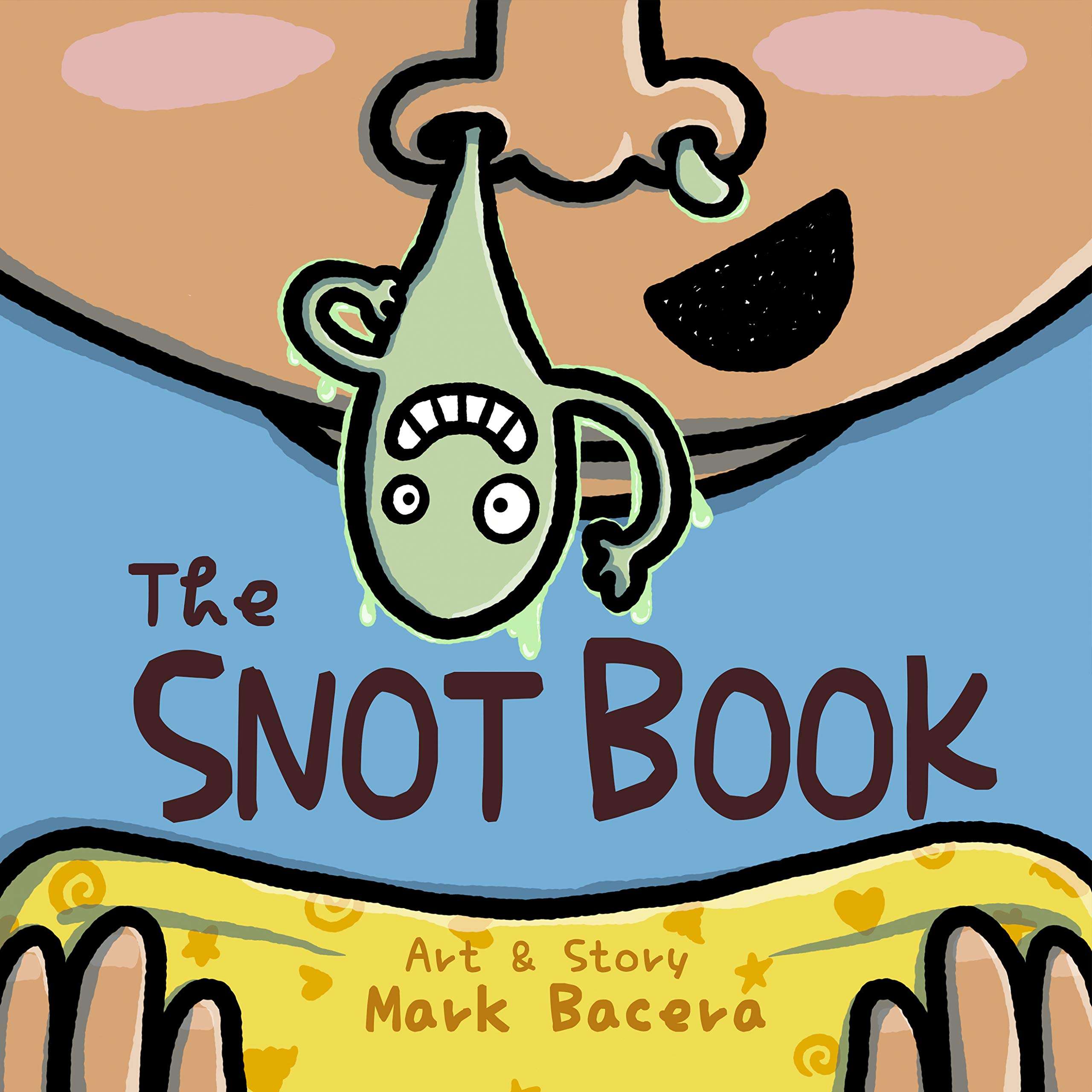 The Snot Book: A Book for Children to Enjoy and Learn about Nose Goop, Mucus, and other Curious Facts (The Bewildering Body 5)