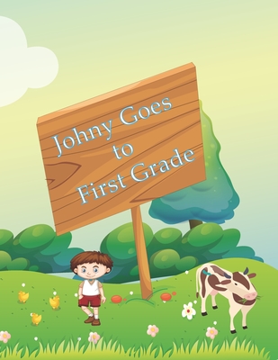 Johny Goes to First Grade: Children's Book, Bedtime Stories Book for Children 's good night & bedtime story E-book collection. For children ages 3- 8.
