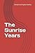 The Sunrise Years