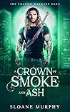 A Crown of Smoke and Ash (The Shadow Walkers Saga, #2; The Seven Realms Saga, #2) A Crown of Smoke and Ash (The Shadow Walkers Saga, #2; The Seven Realms Saga, #2)