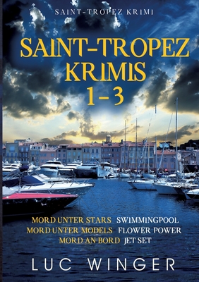 Saint-Tropez Krimis 1-3: Mord unter Stars, Mord unter Models, Mord an Bord (German Edition)