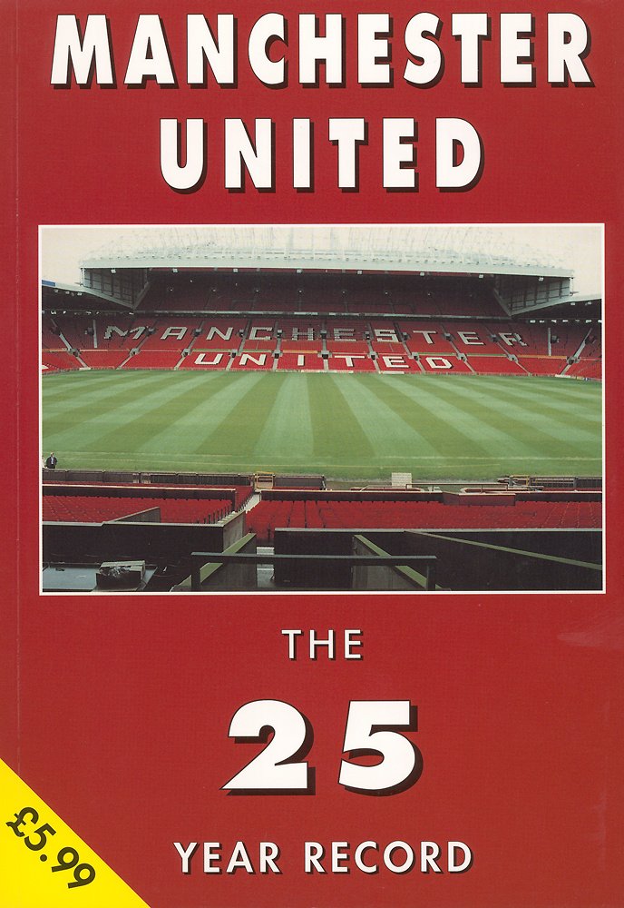 Manchester United: the 25 Year Record: 1974-1999 (Paperback)