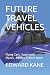 FUTURE TRAVEL VEHICLES: Fly...