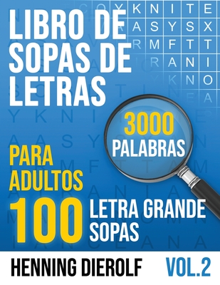 Libro de SOPAS DE LETRAS para Adultos: Con 100 sopas de letras con letra grande y 3000 palabras (Spanish Edition)