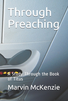 Through Preaching: A Study Through the Book of Titus (Bible Study Series)