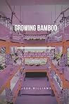 Growing Bamboo: The Ultimate Beginners Guide to Building a Hydroponic System