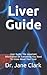 Liver Guide: Liver Guide: T...