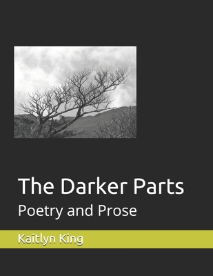 The Darker Parts: Poetry and Prose