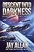 Descent into Darkness by Jay Allan
