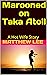 Marooned on Taka Atoll by Matthew  Lee