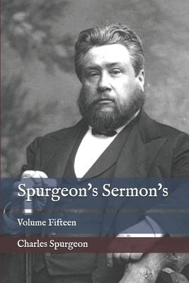 Spurgeon's Sermon's: Volume Fifteen