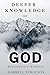 Deeper Knowledge of God: Me...