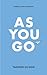 As You Go: Words for the Un...