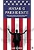 Matar o Presidente by Sam Bourne