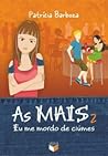 As MAIS 2: Eu me mordo de ciúme (As MAIS #2) As MAIS 2: Eu me mordo de ciúme (As MAIS #2)
