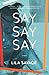 Say Say Say: A novel
