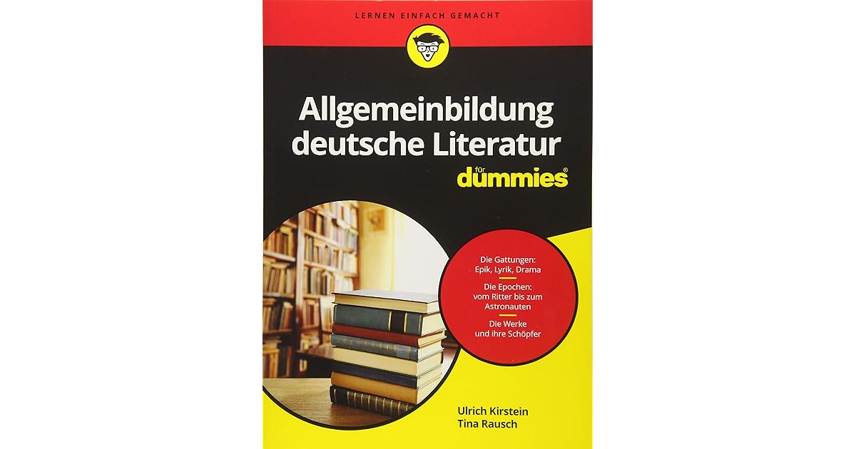 Allgemeinbildung deutsche Literatur fur Dummies by Ulrich Kirstein